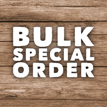 Bulk Order Special Pricing - Email to order!